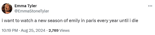 “I want to watch a new season of Emily in Paris every year until I die,” wrote a third