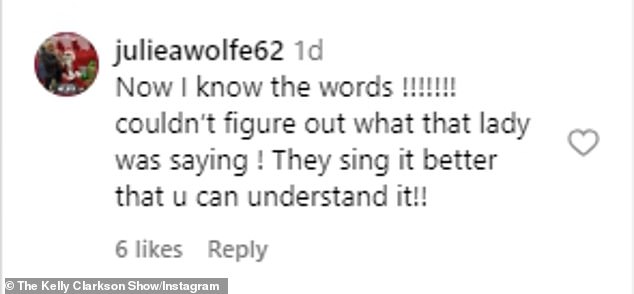 Instagram user @julieawolfe62 commented: 'Now I know the words! [I] 'couldn't understand what that lady said! They sing it better, so you can understand it!'