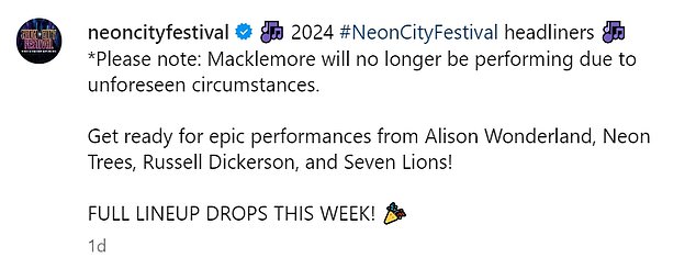 The festival announced on Instagram on Tuesday: 'Macklemore will no longer perform due to unforeseen circumstances'