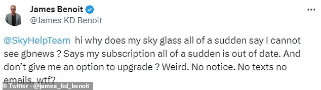 One user expressed his frustration: 'why does my sky glass suddenly say I can't see gbnews? Says my subscription has expired all of a sudden. And doesn't give me an option to upgrade? Weird. No message. No texts, no emails. wtf?'