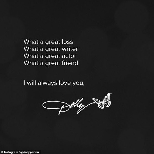 The Jolene hitmaker wrote on Instagram on Sunday: 'What a great loss. What a great writer. What a great actor. What a wonderful friend. I will always love you, Dolly