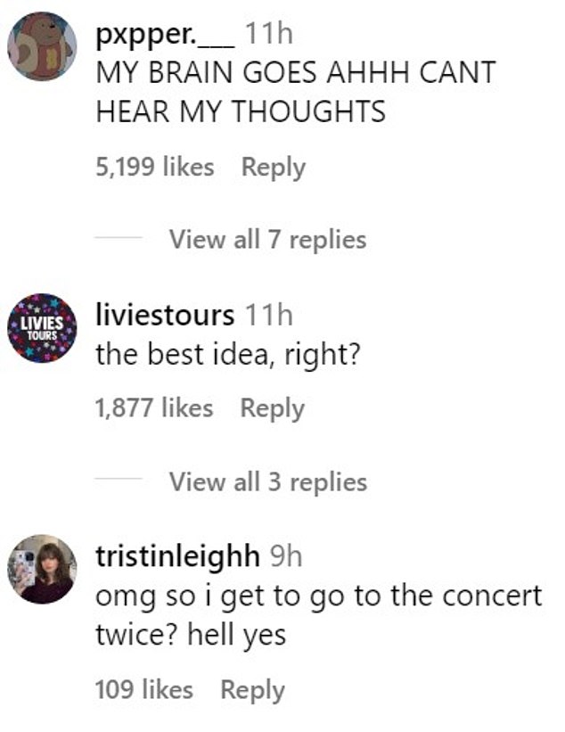 Others commented on Instagram, like @ttristinleighh, who said: 'OMG so I get to go to the concert twice? Sure.'