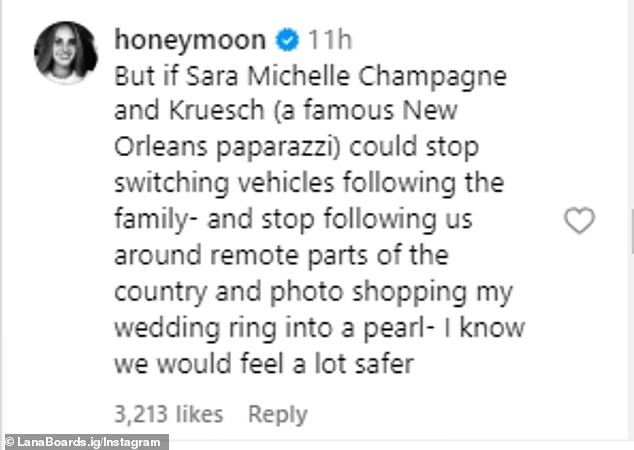 “But if Sara Michelle Champagne and Kruesch (a famous New Orleans paparazzi) could stop switching vehicles to follow the family – and stop following us through remote parts of the country and photoshopping my wedding ring into a pearl – I know we would feel a lot safer. '