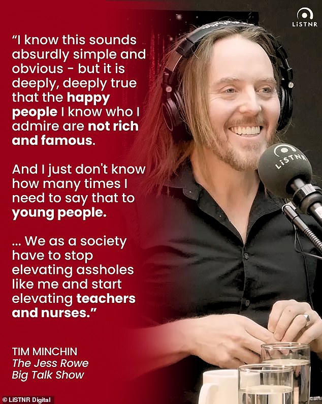 Minchin also said that the happy people he knows and admires are not rich or famous