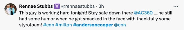 'This man is working hard tonight! Stay safe down there @AC360 ¿.he still had some humor when he got hit in the face with some Styrofoam thankfully!'