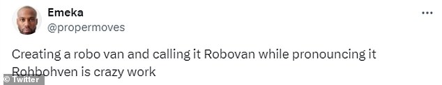 One joked: 'Making a robovan and calling it Robovan while pronouncing it Rohbohven is crazy work'