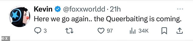 “Here we go again,” wrote X user @foxxworldd. 'Queerbaiting is coming'