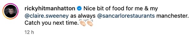 While Ricky added: 'Great food for me and my @claire.sweeney as always @sancarlorestaurants Manchester. Catch you next time'