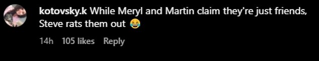 One wrote: 'While Meryl and Martin claim they're just friends, Steve betrays them,' followed by a laughing emoji