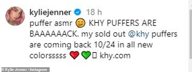 Kylie captioned the post: “Puffer asmr. KHY PUFFERS ARE BAAAAAACK. my sold out @khy puffers will be back 24/10 in all new colorsssss'