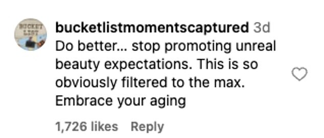 'Do better, stop promoting unreal beauty expectations. This is so clearly filtered to the maximum. Embrace your aging