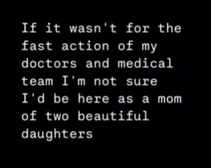 'Without the quick action of my doctors and medical team, I'm not sure I would be here as a mother [sic] to two beautiful daughters,” she added