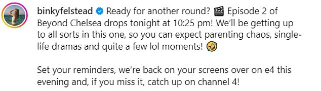 Ahead of Tuesday's episode, Binky wrote on Instagram: 'Ready for a new round? Episode 2 of Beyond Chelsea drops tonight at 10:25pm!'