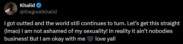 The beautiful hitmaker wasn't done speaking his truth as he continued on the microblogging site. He wrote: 'I got out [sic] and the world still keeps turning. Let's get this straight (lmao) I'm not ashamed of my sexuality!