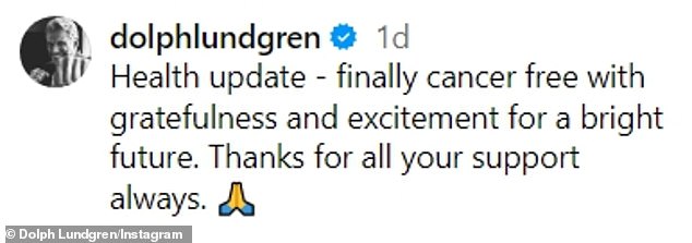 In the caption of his post, Lundgren added, “Finally cancer free, with gratitude and excitement for a bright future. Thank you always for all your support'