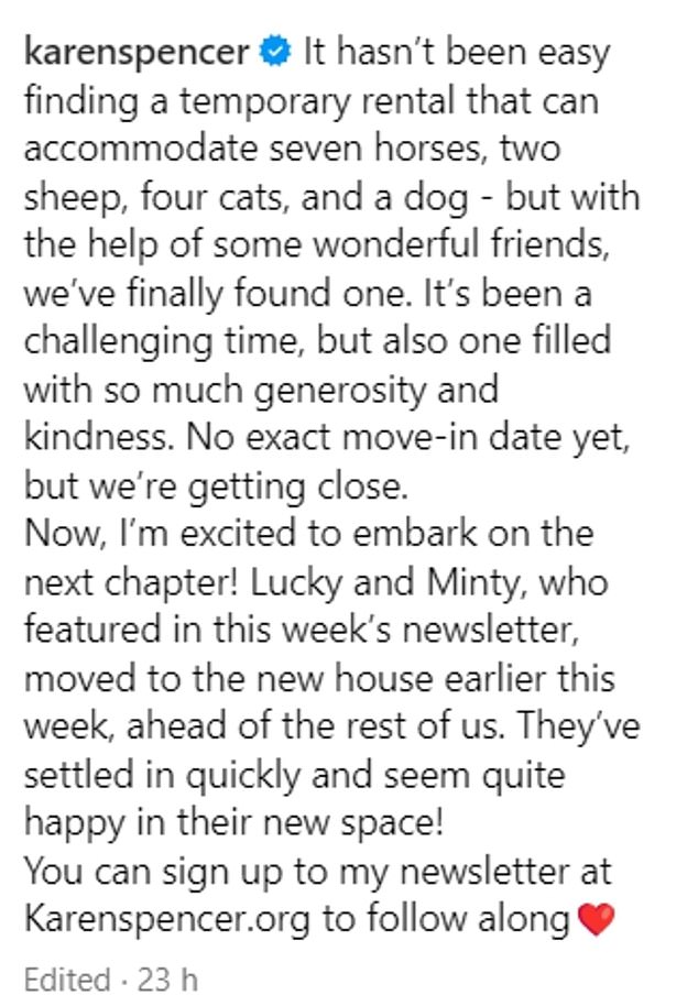 Karen wrote on Instagram last week: 'It wasn't easy finding a temporary rental property that could accommodate seven horses, two sheep, four cats and a dog – but with the help of some great friends we've finally found one .'