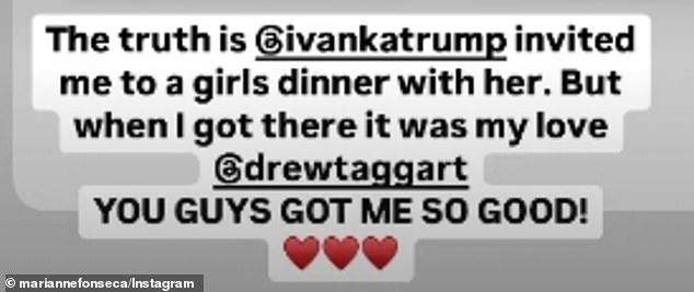 Marianne explained on her Instagram Stories that Ivanka tricked her into thinking they were having a girls' night out - but when she arrived, it was Drew waiting for her.