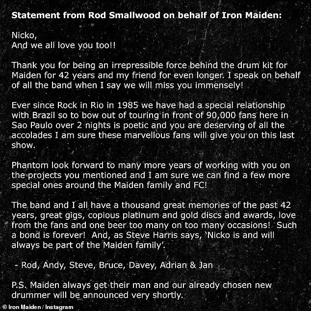 Nicko's announcement was accompanied by a message from the group's manager Rod Smallwood, who praised him for being an 