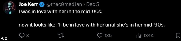 One also wrote: 'I had a crush on her in the mid 90s. Now it looks like I'll be in love with her until she's in her mid-90s