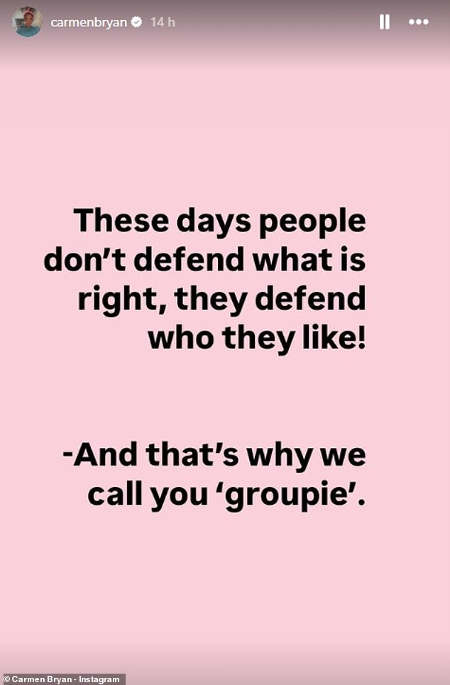 Carmen also wrote: 'Nowadays people don't defend what's right, they defend who they like! And that's why we call you 'groupie'