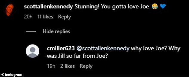 Another wrote: 'Beautiful! Gotta love Joe,” followed by a laughing emoji