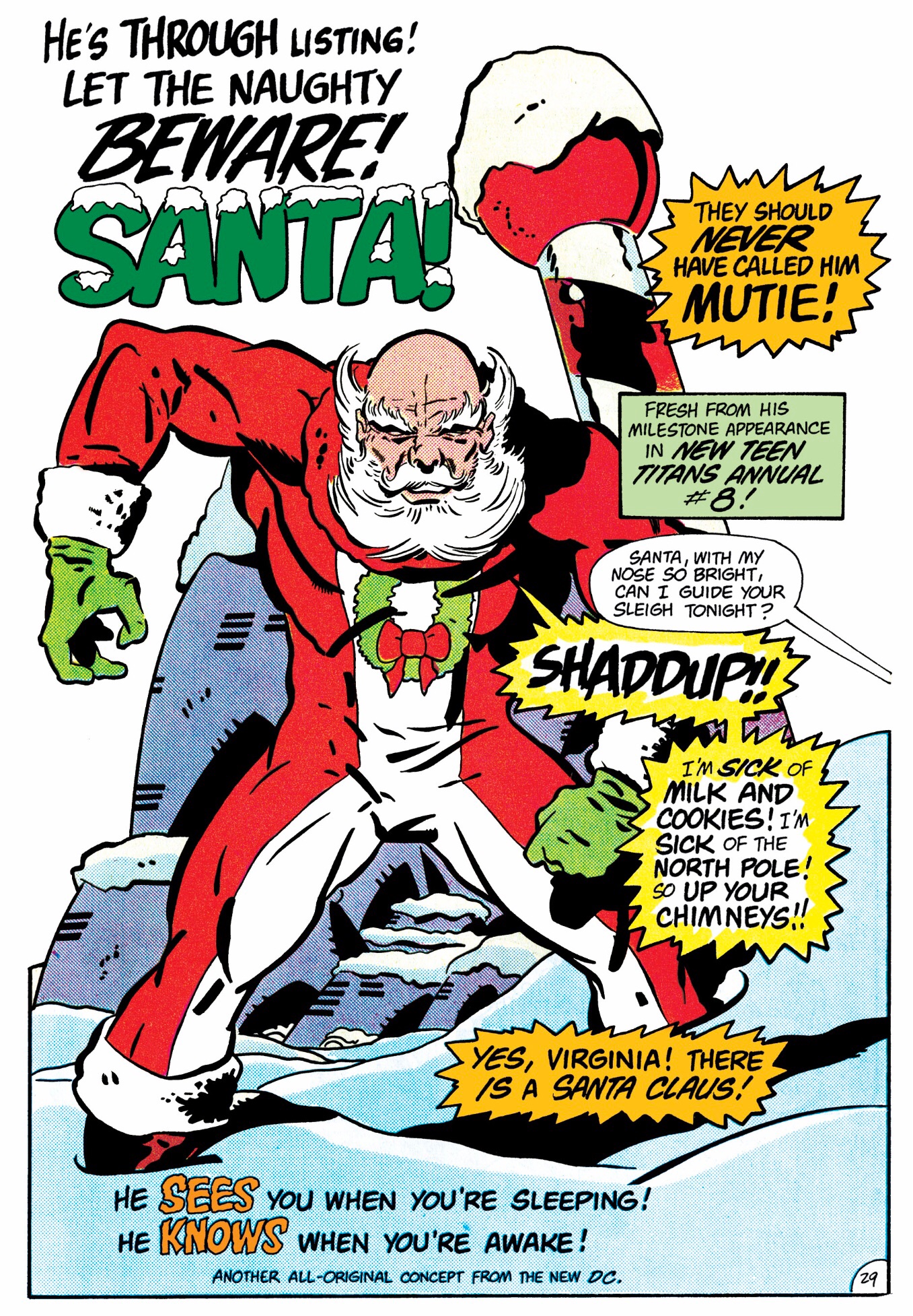 “He's done with the mention! Let the naughty ones beware!” shouts a caption above a heavily muscled Santa Claus, drawn very much in Jack Kirby style. “Shaddup!” he bellows to Rudolph, “I've had enough of milk and cookies!” I'm tired of the North Pole! So up your chimneys!!” in Ambush Bug Stocking Stuffer, DC Comics (1985). 