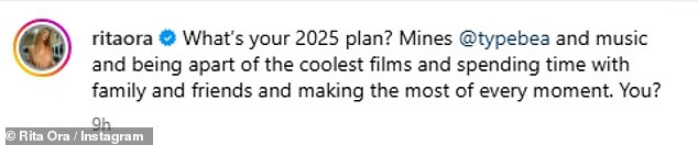 In her post, Rita revealed her New Year's plans and wrote: 'What is your plan for 2025? My @typebea and music and being part of the coolest movies and spending time with family and friends and making the most of every moment. You?'