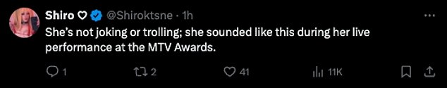 “She's not joking or trolling; this is what she sounded like during her live performance at the MTV Awards,” someone else wrote