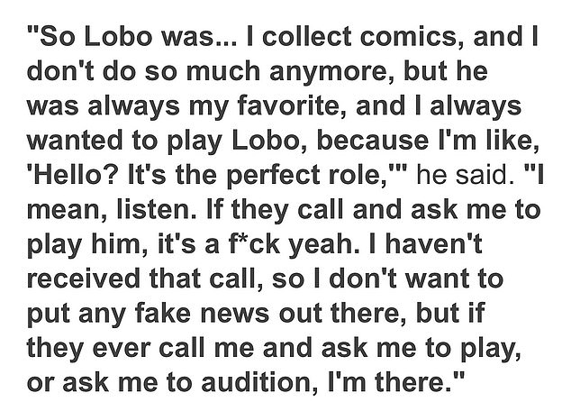 He revealed that he has turned the page on playing a superhero and is trying his hand as the villain Lobo in the upcoming Supergirl: Woman Of Tomorrow