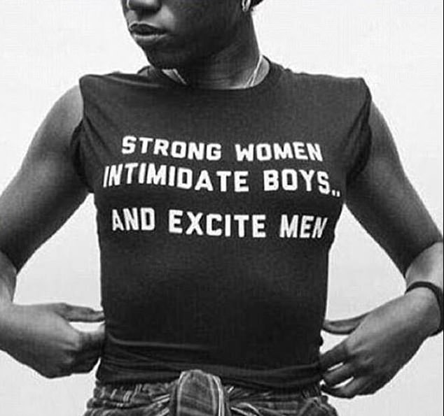 Another powerful message on a woman's shirt reads: 'Strong women intimidate boys... and excite men'