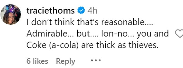 Actress Tracie Thoms said, “I don't think that's fair. Admirable, but. Ion-no¿ you and Coke (a-cola) are as thick as thieves.'