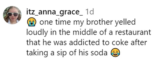 “One time, my brother shouted loudly in the middle of a restaurant that he was addicted to Coke after taking a sip of soda,” she said