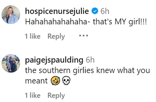 ospicenursejulie said: 'Hahahahahahaha- that's MY girl!!!' while paigejspaulding insisted, “the southern girls knew what you meant.”