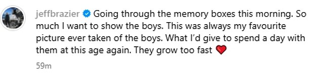 He wrote: 'I'm going through the memory boxes this morning. This was always my favorite photo ever of the boys. What I would give to spend another day with them at this age. They grow too fast