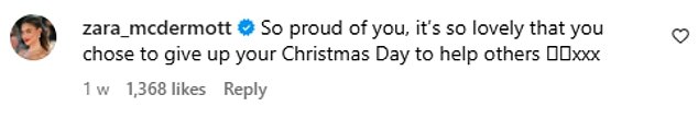 Zara commented on the post and wrote: 'So proud of you, it's so lovely that you chose to give up your Christmas Day to help others'