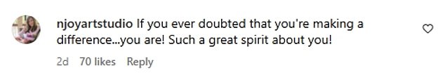 “If you've ever doubted that you're making a difference... you are! What a wonderful spirit you have!' wrote user @njoyartstudio