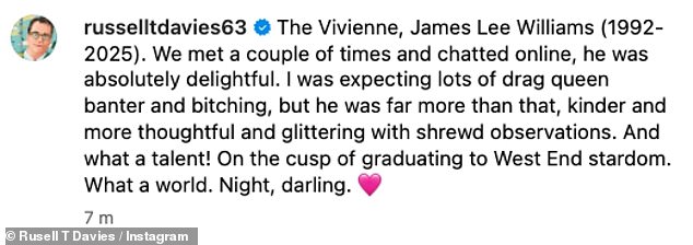 Doctor Who showrunner Russell T Davies said: 'The Vivienne, James Lee Williams (1992-2025). We met a few times and chatted online, he was absolutely delightful.'