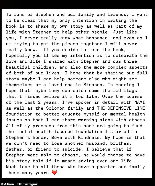 Holker wrote via Instastory on Wednesday: “My hope is that we don't have to lose another husband, brother, father or friend to suicide. I believe that if Stephen had a choice, he would choose to have his story told if it meant saving even one life.”