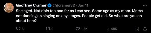 'She was getting older. Not doing too bad as far as I can see. Same age as my mother. Mothers do not dance and sing on any stage. People get old. So what are you talking about?'