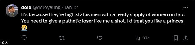 X user @doloyeung commented, “It's because they are high status men and there are plenty of women available. You gotta give a pathetic loser like me a chance. I would treat you like one [princess]'