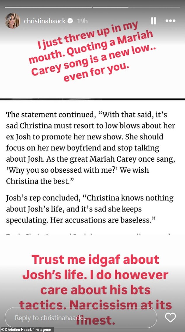 Christina shared a screenshot of Josh's statement, writing on Instagram Stories, “I just threw up in my mouth. Quoting a Mariah Carey song is a new low...even for you