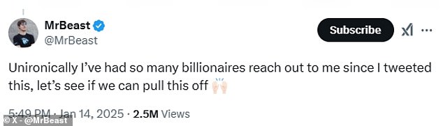 But hours later the internet star, who has more than 300 million subscribers on YouTube, doubled down on the claim, claiming he had been in touch with potential billionaire investors.