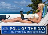 POLL OF THE DAY: Should companies allow Brits to 'work from home' abroad?